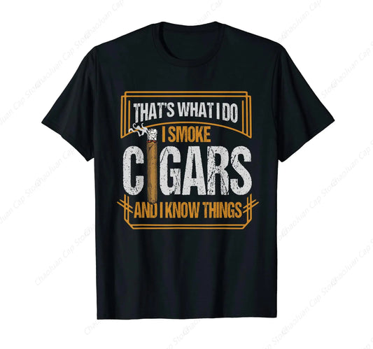 That's What I Do I Smoke Cigars And I Know Things! tobacco T-Shirt